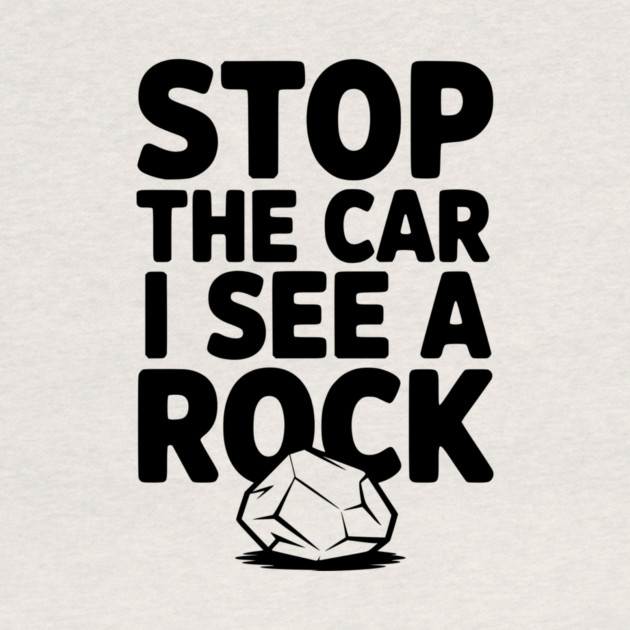 Stop the Car I See a Rock by Frank Ring
