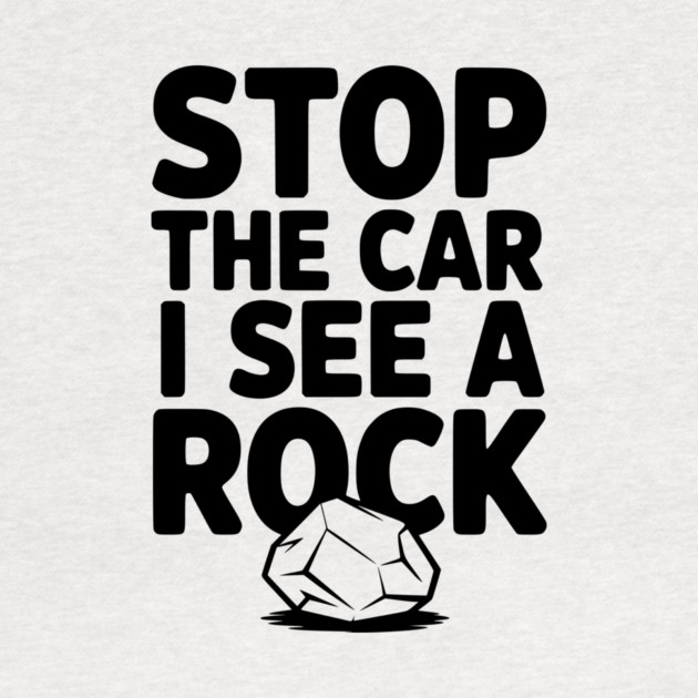 Stop the Car I See a Rock by Frank Ring