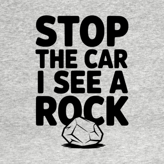 Stop the Car I See a Rock by Frank Ring