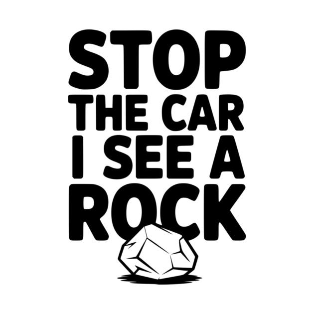 Stop the Car I See a Rock by Frank Ring