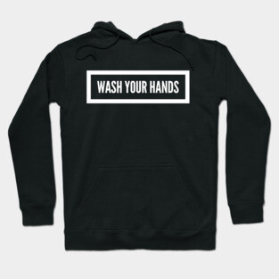 Wash Your Hands Hoodie