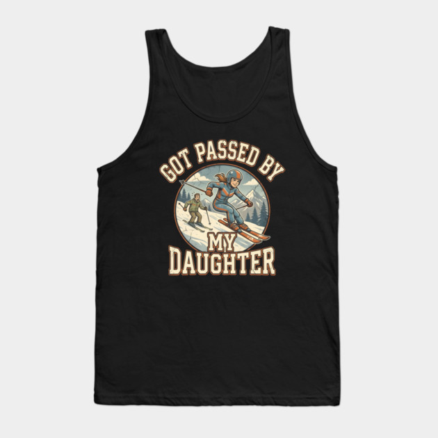 Got Passed by My Daughter Skiing Tank Top by Creatifly Graphic Tees