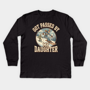 Got Passed by My Daughter Skiing Kids Long Sleeve T-Shirt