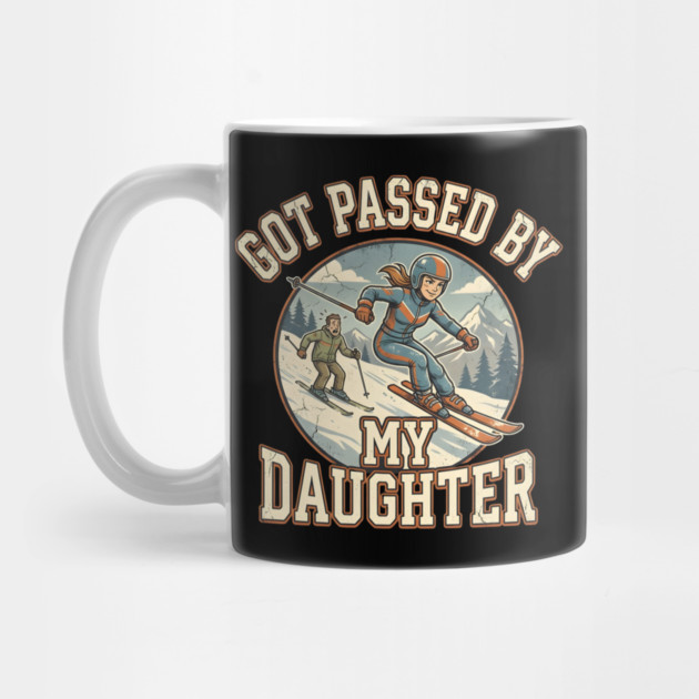 Got Passed by My Daughter Skiing by Creatifly Graphic Tees