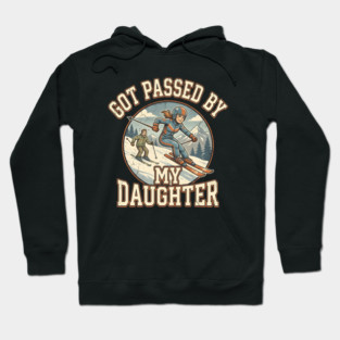 Got Passed by My Daughter Skiing Hoodie