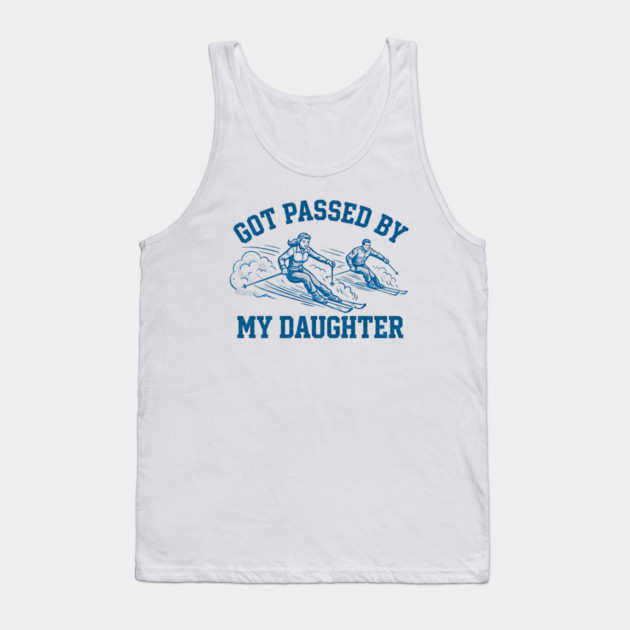 Got Passed By My Daughter – Retro Ski Dad Humor Tank Top by Creatifly Graphic Tees