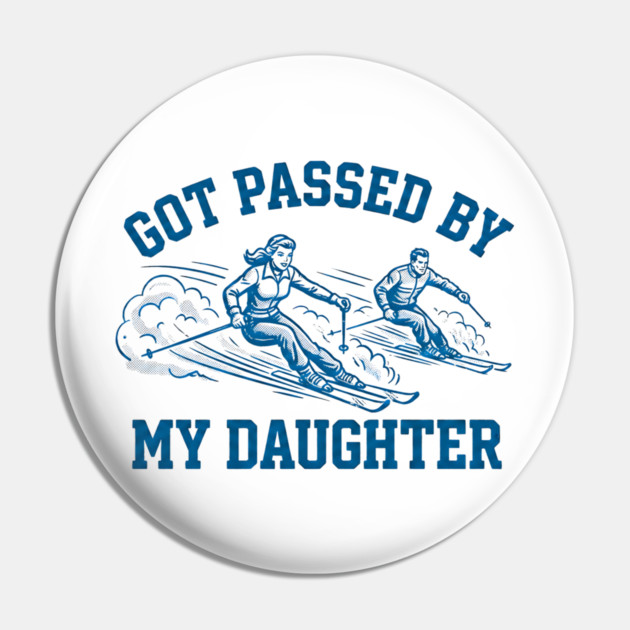 Got Passed By My Daughter – Retro Ski Dad Humor Pin by Creatifly Graphic Tees