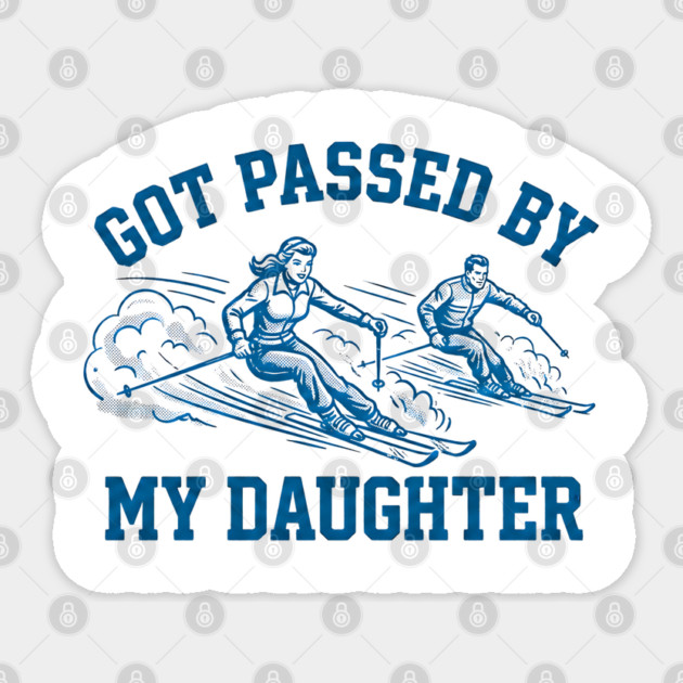 Got Passed By My Daughter – Retro Ski Dad Humor Sticker by Creatifly Graphic Tees