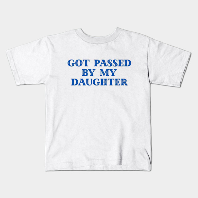 Got Passed By My Daughter – Varsity Dad Humor Kids T-Shirt by Creatifly Graphic Tees