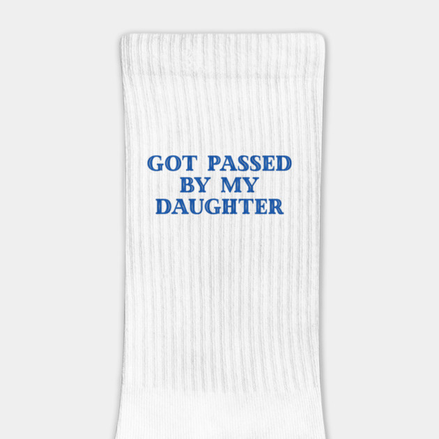 Got Passed By My Daughter – Varsity Dad Humor by Creatifly Graphic Tees