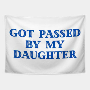 Got Passed By My Daughter – Varsity Dad Humor Tapestry