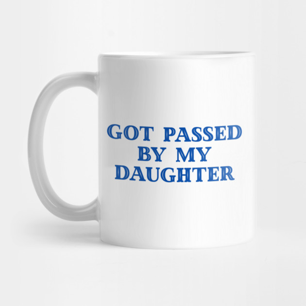 Got Passed By My Daughter – Varsity Dad Humor by Creatifly Graphic Tees