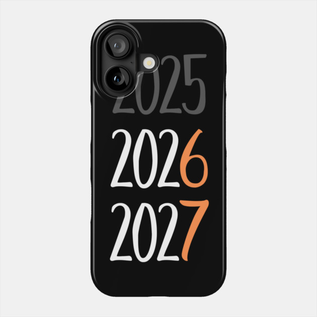 2025 2026 2027 Year Transition Countdown Phone Case by Creatifly Graphic Tees