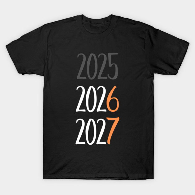 2025 2026 2027 Year Transition Countdown T-Shirt by Creatifly Graphic Tees