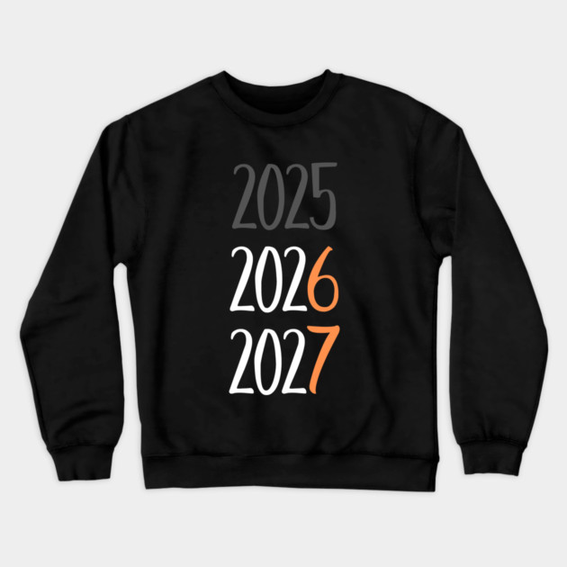 2025 2026 2027 Year Transition Countdown Crewneck Sweatshirt by Creatifly Graphic Tees