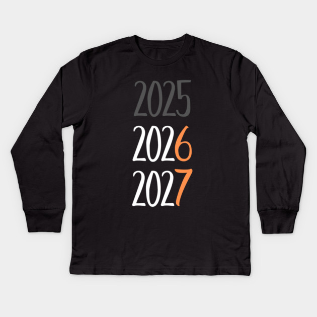 2025 2026 2027 Year Transition Countdown Kids Long Sleeve T-Shirt by Creatifly Graphic Tees