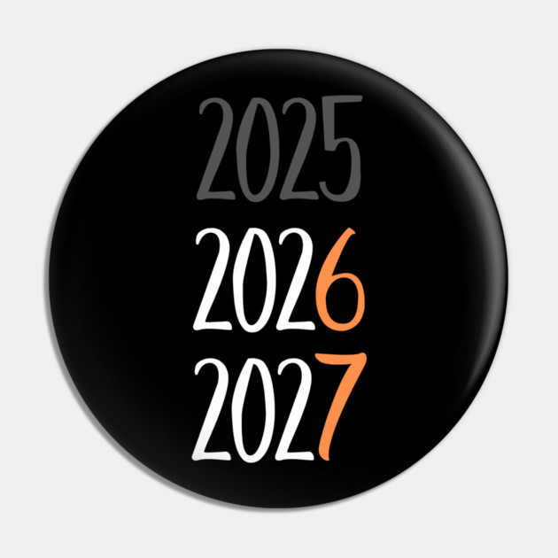 2025 2026 2027 Year Transition Countdown Pin by Creatifly Graphic Tees