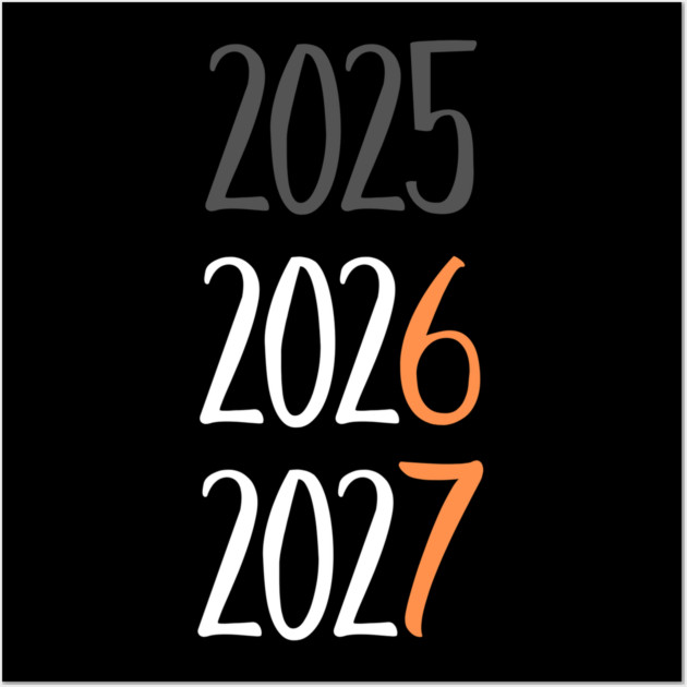 2025 2026 2027 Year Transition Countdown Wall Art by Creatifly Graphic Tees