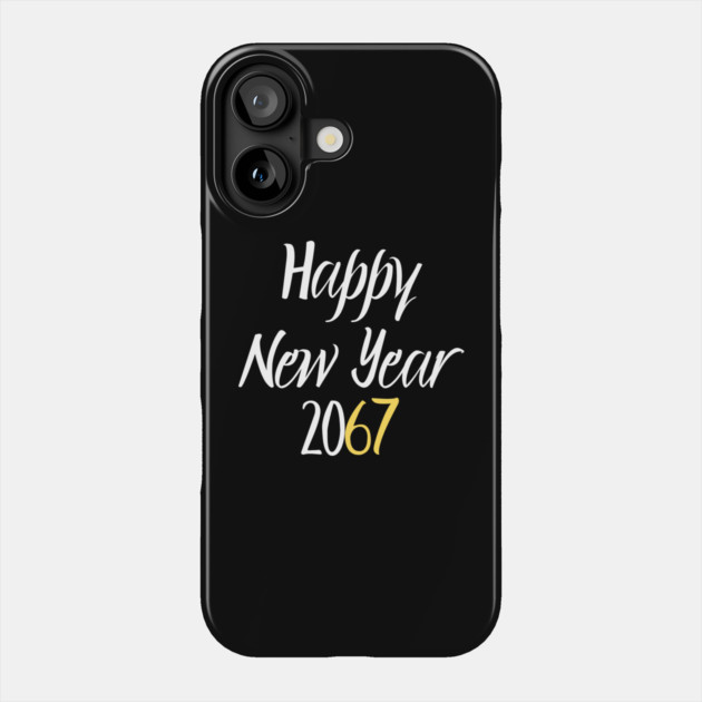 Happy New Year 2067 Phone Case by Creatifly Graphic Tees