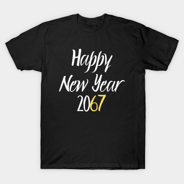 Happy New Year 2067 T-Shirt by Creatifly Graphic Tees