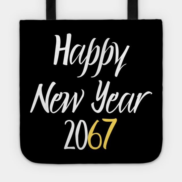 Happy New Year 2067 Tote by Creatifly Graphic Tees