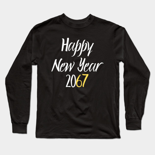 Happy New Year 2067 Long Sleeve T-Shirt by Creatifly Graphic Tees