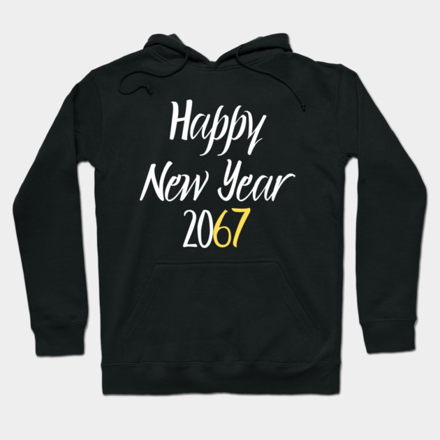 Happy New Year 2067 Hoodie by Creatifly Graphic Tees