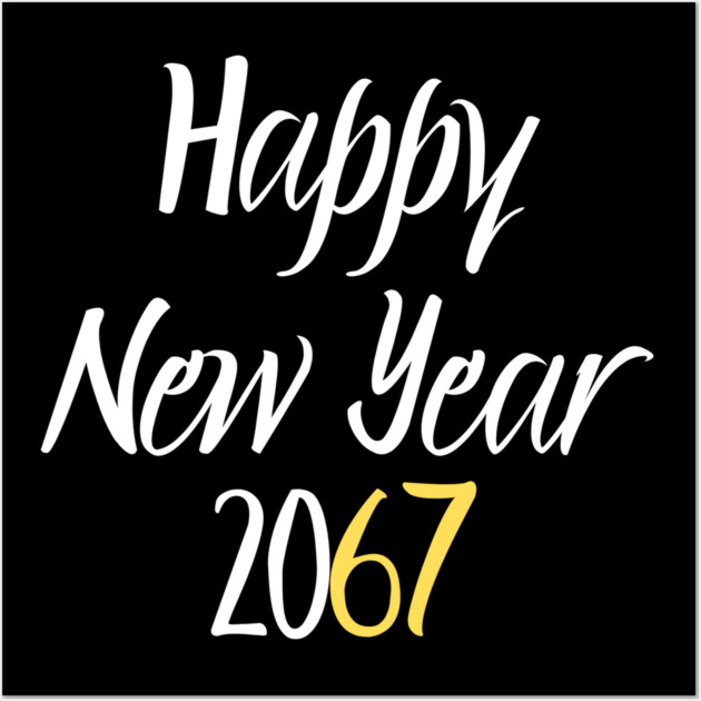 Happy New Year 2067 Wall Art by Creatifly Graphic Tees