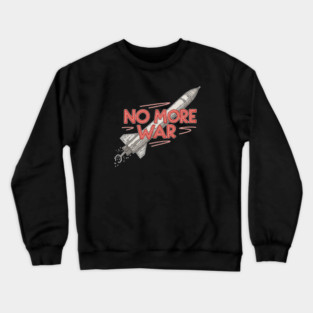 No More War Crewneck Sweatshirt
