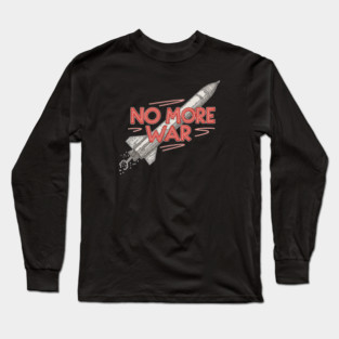 No More War Long Sleeve T-Shirt