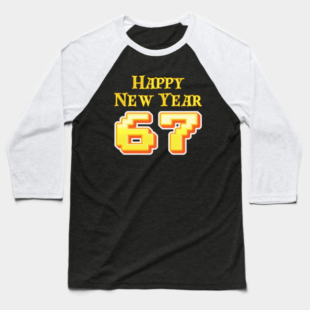 Happy New Year 67 Retro Baseball T-Shirt by Creatifly Graphic Tees