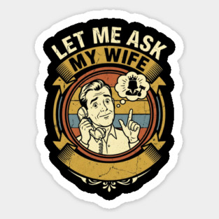 Let Me Ask My Wife Funny Marriage Humor Retro Phone Magnet