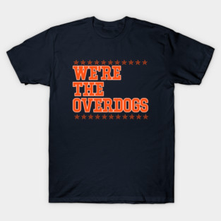 WE'RE-THE-OVERDOGS T-Shirt