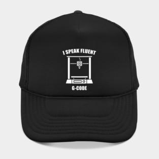 I Speak Fluent G-Code - 3d Printer Hat