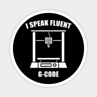 I Speak Fluent G-Code - 3d Printer Magnet