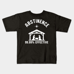 Abstinence 99.99 Percent Effective Nativity Joke Kids T-Shirt
