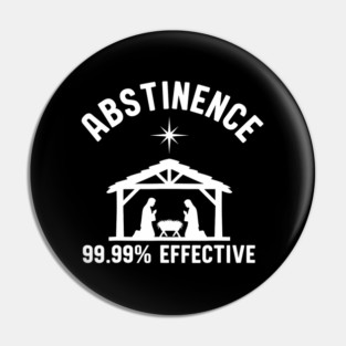 Abstinence 99.99 Percent Effective Nativity Joke Pin