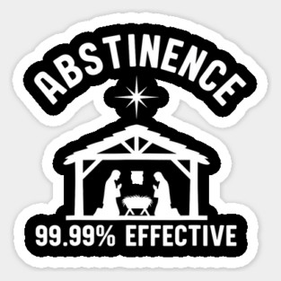 Abstinence 99.99 Percent Effective Nativity Joke Sticker