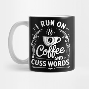 I Run On Coffee Chaos And Cuss Words Funny Coffee Lovers Mug