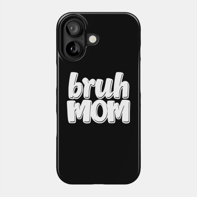 Bruh Mom Phone Case by Pixel Threads 