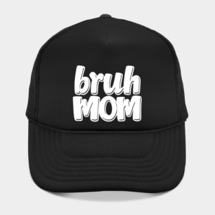 Bruh Mom Hat