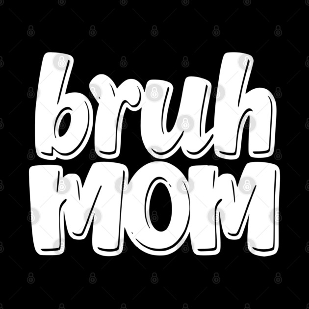 Bruh Mom by Pixel Threads 