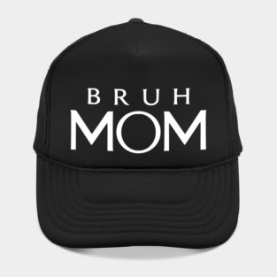 Bruh Mom, Mother’s Day Gift Hat