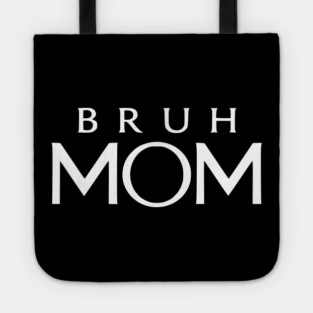 Bruh Mom, Mother’s Day Gift Tote