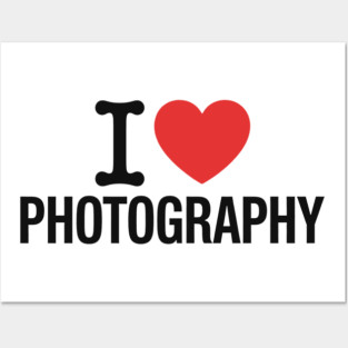 I love Photography Posters and Art
