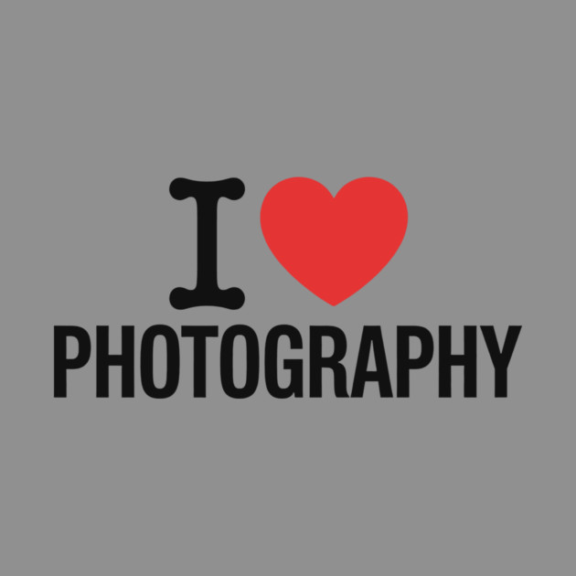 I love Photography by CreativeSage