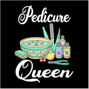 pedicure queen for a pedicurist Posters and Art