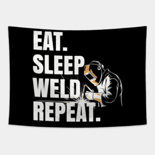 Eat Sleep Weld Repeat Welder Metal Worker Fabrication Hobby Tapestry