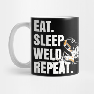 Eat Sleep Weld Repeat Welder Metal Worker Fabrication Hobby Mug