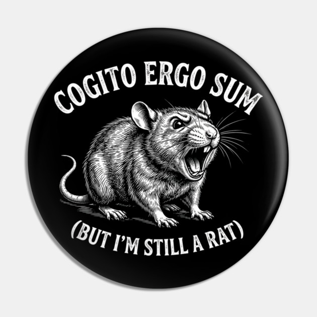 Cogito Ergo Sum (But I'm Still A Rat) Philosophy Humor Pin by ArtistTee ⭐⭐⭐⭐⭐